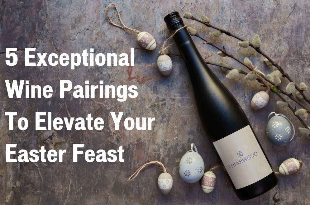 Five Exceptional Wine Pairings To Elevate Your Easter Feast